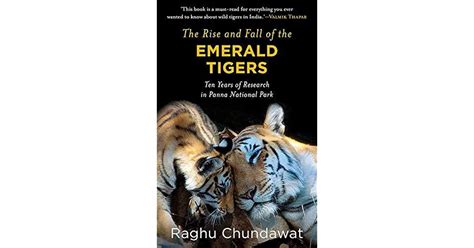 The Rise And Fall Of The Emerald Tigers Ten Years Of Research In Panna