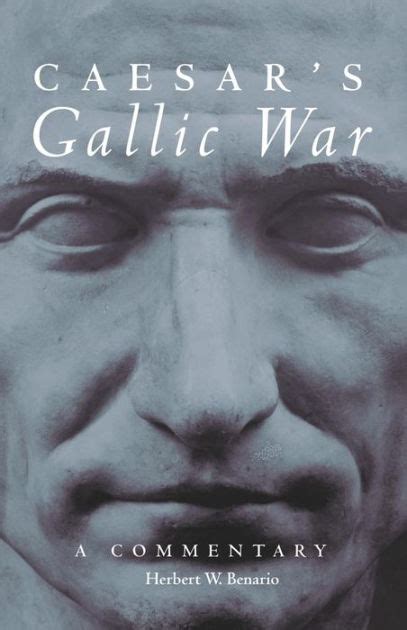 Caesars Gallic War A Commentary By Herbert W Benario Paperback