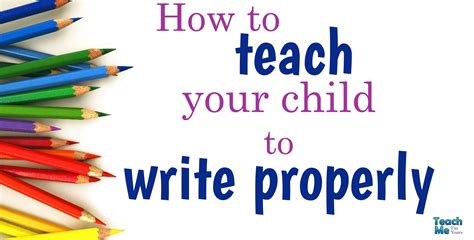 Tips For Teaching Your Child To Write Teach Me Im Yours