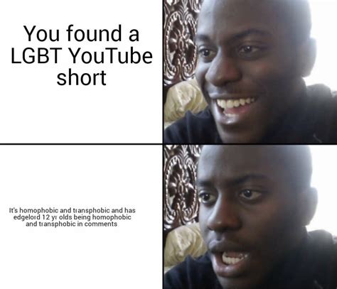 is it just me there has been a lot homophobic transphobic youtube shorts r lgbtmemes