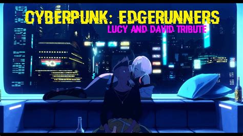 Edgerunners Tribute David And Lucy Cyberpunk Edgerunners Amv Youtube