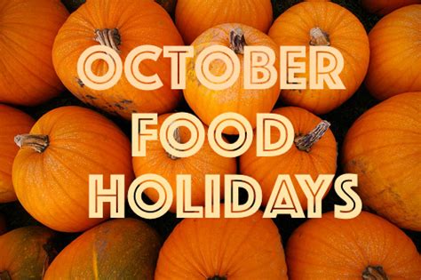 October Holidays Foodimentary National Food Holidays