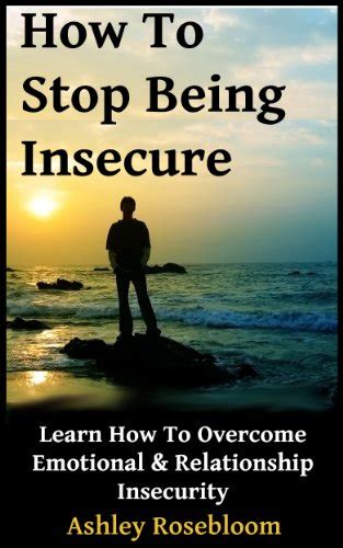How To Stop Being Insecure Learn How To Overcome Emotional And