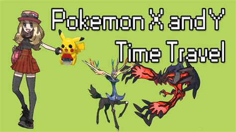 Pokemon X And Y Time Travel Youtube