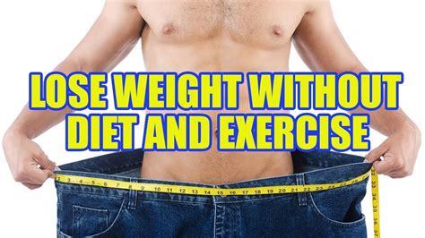 How To Lose Weight Without Diet And Exercise Lose Weight Fast And Naturally Youtube