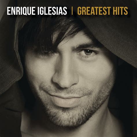 Greatest Hits Album By Enrique Iglesias Apple Music