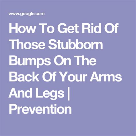 How To Get Rid Of Those Stubborn Bumps On The Back Of Your Arms And