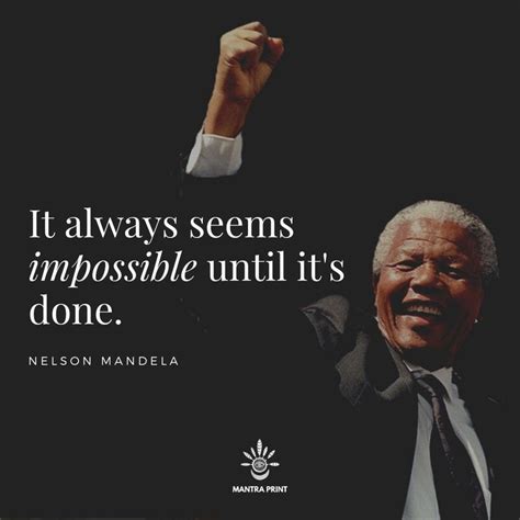 It Always Seems Impossible Until Its Done Mandela Quotes Nelson