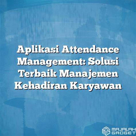 Aplikasi Attendance Management Solusi Terbaik Manajemen Kehadiran
