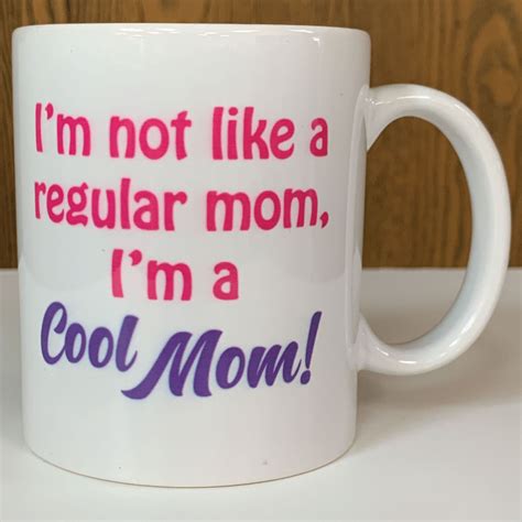 Im Not A Regular Mom Im A Cool Mom 15oz Coffee Mug Etsy In 2020