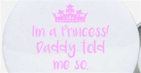i m a princess ddlg daddy little princess brat small buttons spreadshirt