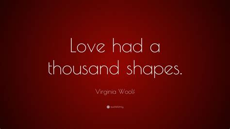 Virginia Woolf Quote “love Had A Thousand Shapes” 7 Wallpapers