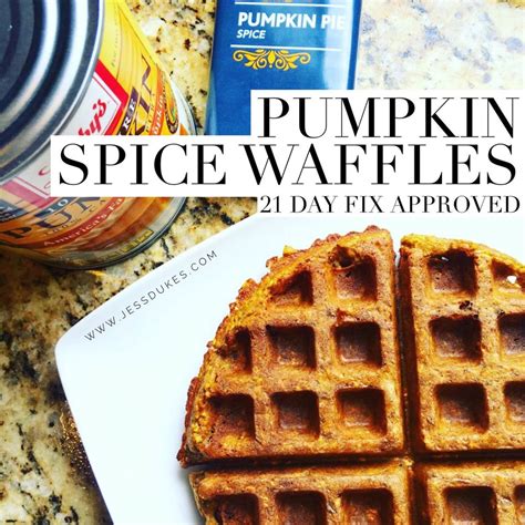 21 Day Fix Pumpkin Spice Waffles — Jess Dukes Pumpkin Spice Waffles