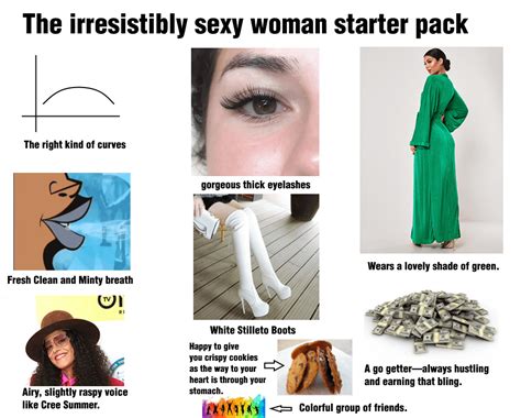 the irresistibly sexy woman starter pack r starterpacks