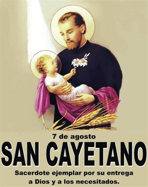 Cada 7 de agosto se celebra el día de san cayetano, patrono del trabajo; Día de San Cayetano - 7 de Agosto - imágenes, historia ...