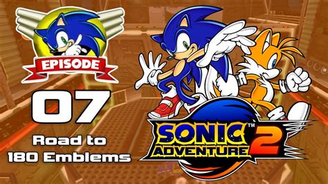 Episode 7 Sonic Adventure 2 Road To 180 Emblems Skips And