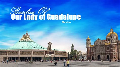 Basilica Of Our Lady Of Guadalupe La Villa De Guadalupe Mexico