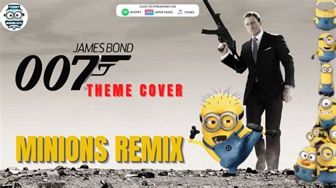 James Bond Minions Remix By Funny Minions Guys Theme Songs Youtube