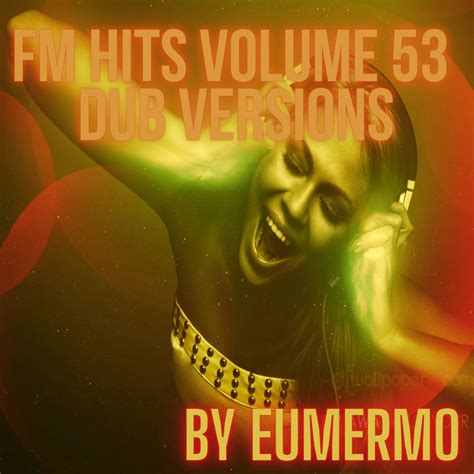 Musicanaveia Flac Fm Hits Volume 53 Dub Versions By Eumermo Records