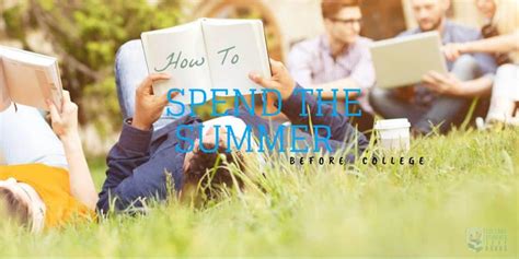 How To Spend The Summer Before College