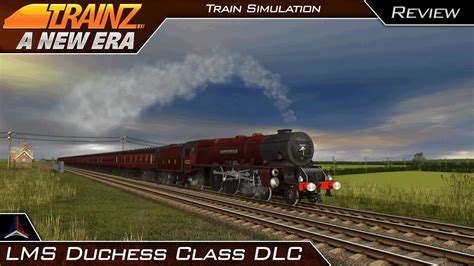 Lms Duchess Class Dlc Review Trainz A New Era Youtube