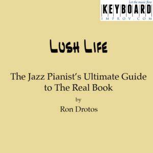 Lush Life From The Jazz Pianist S Ultimate Guide To The Real Book