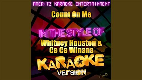 Count On Me In The Style Of Whitney Houston And Ce Ce Winans Karaoke