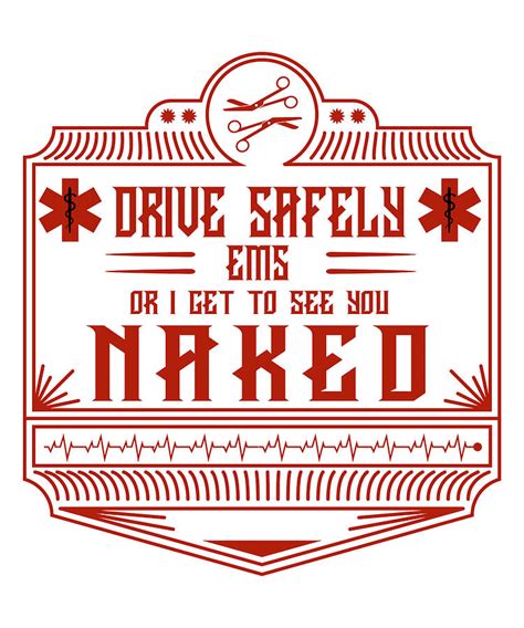 Ems T Drive Safely Or I Get To See You Naked Emt T Drawing By Kanig Designs Pixels