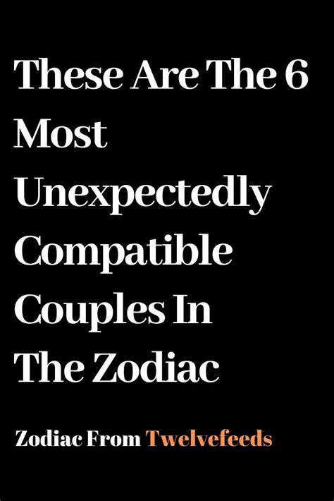 these are the 6 most unexpectedly compatible couples in the zodiac sign artofit