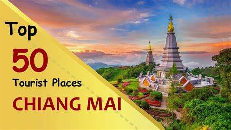 Chiang Mai Top 50 Tourist Places Chiang Mai Tourism Thailand
