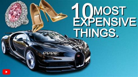 10 Most Expensive Things In The World Youtube