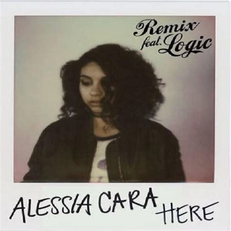 Music Alessia Cara F Logic Here Remix Stop The Breaks