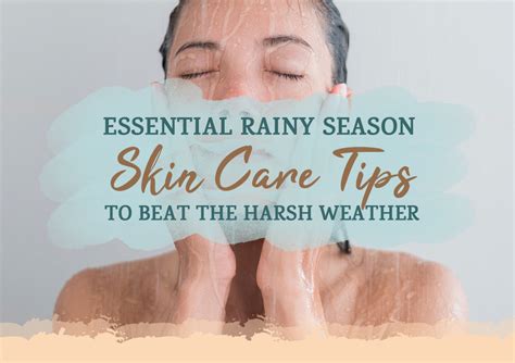 Essential Rainy Season Skin Care Tips To Beat The Harsh Weather — Skin