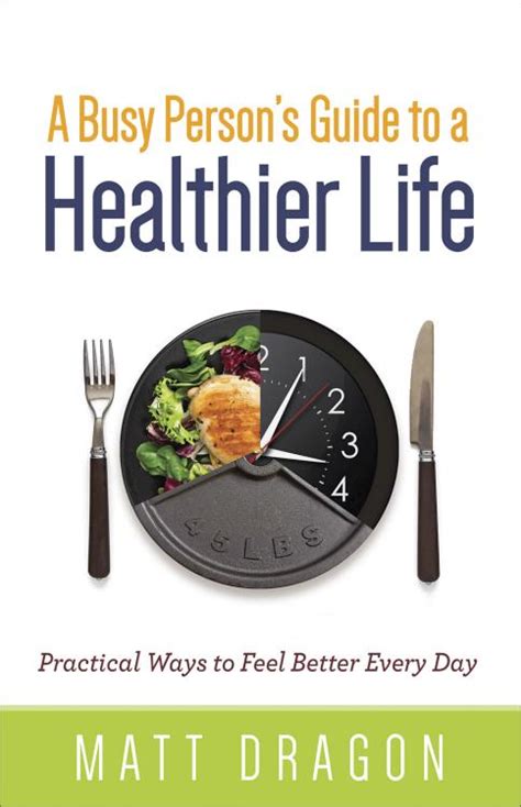 Busy Persons Guide To A Healthier Life Matt Dragon