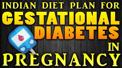 Indian Diet Plan For Gestational Diabetes Diabetes In Pregnancy