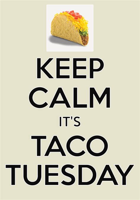 Keep Calm Its Taco Tuesday Created With Keep Calm And Carry On For
