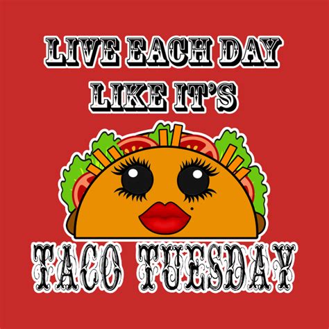 Live Everyday As If Its Taco Tuesday Cute Taco Pun Pin Teepublic