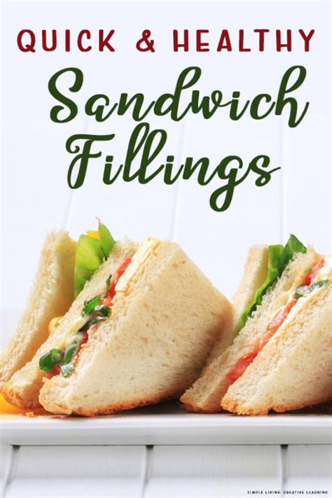 Quick And Healthy Sandwich Fillings Simple Living Creative Learning