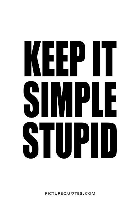 Keep It Simple Stupid Picture Quotes