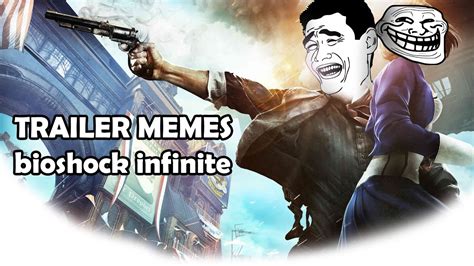 Trailer Memes Bioshock Infinite Youtube
