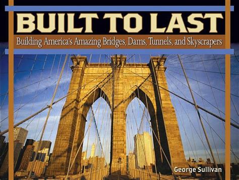 Built To Last By George Sullivan Scholastic