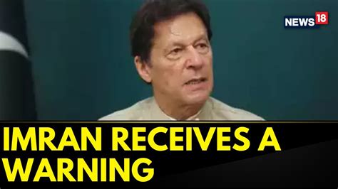 Pakistan News Imran Khan News Pakistan Army Warns Former Pm Imran Khan Sources News18