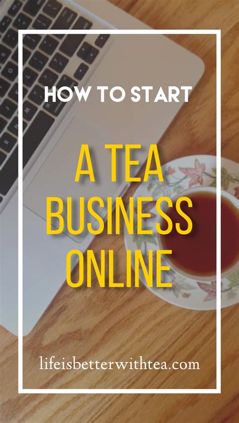 How To Start A Tea Business Online Do You Want To Start A Tea