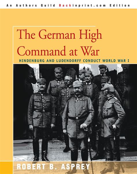 The German High Command At War Ww1 Historical Association