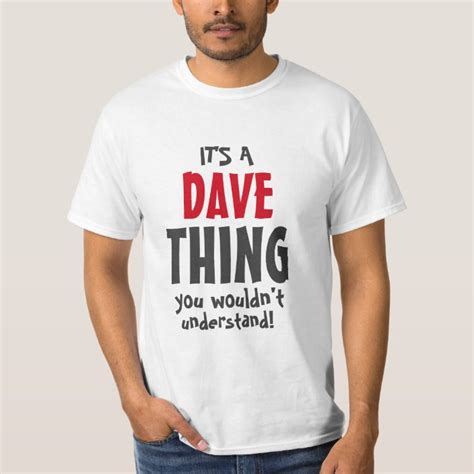 Its A Dave Thing You Wouldnt Understand T Shirt Uk