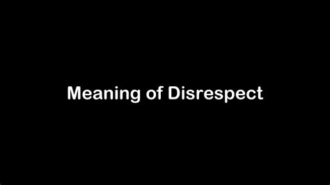 What Is The Meaning Of Disrespect Disrespect Meaning With Example