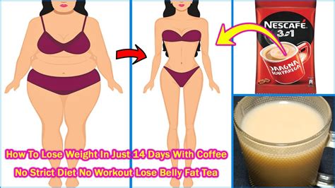 How to lose belly fat in 7 days no strict diet no workout. How To Lose Weight In Just 14 Days With Coffee No Strict Diet No Workout Lose Belly Fat Tea ...