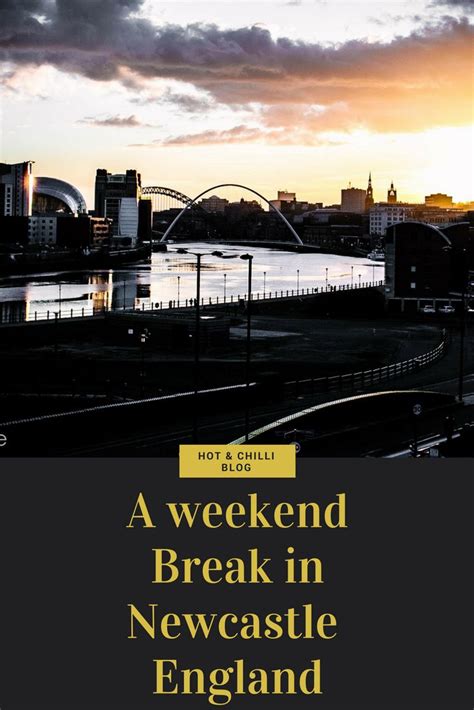 A Weekend In Newcastle Newcastle England Newcastle Weekend Breaks
