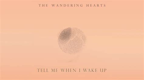 The Wandering Hearts Tell Me When I Wake Up Official Audio Youtube