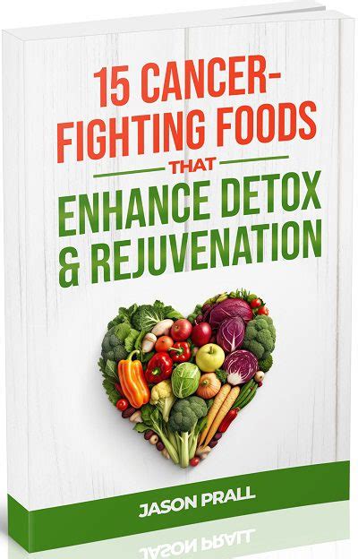 15 Cancer Fighting Foods That Enhance Detox And Rejuvenation Health